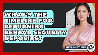 What's The Timeline For Returning Rental Security Deposits? - Rental Property Gurus