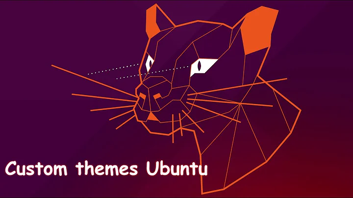 Custom Themes on Ubuntu 20.04 | Thay đổi giao diện mặc định Ubuntu