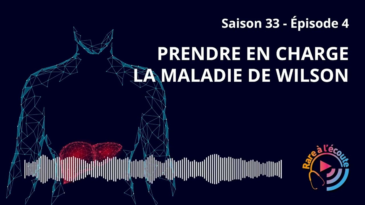Maladie rare - Prendre en charge la Maladie de Wilson