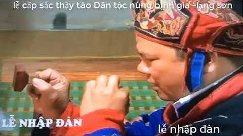 lễ nhập Đàn /lễ cấp sắc thầy tào người nùng