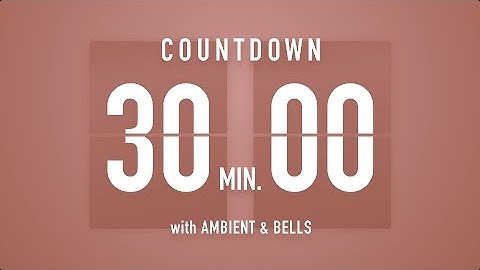 30 Minute Countdown Timer 🤎 Flip Clock with Ambient Music & Bells 🔔🎵