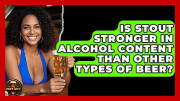 Is Stout Stronger in Alcohol Content Than Other Types of Beer? | The Pint Guy