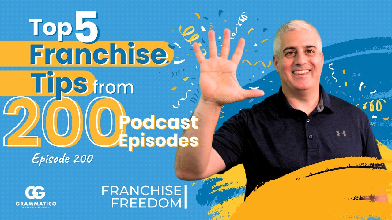 Top 5 Franchise Tips from 200 Podcast Episodes