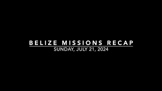 Belize Missions 2024 recap