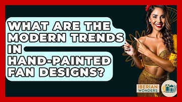 What Are The Modern Trends In Hand-painted Fan Designs? - Iberian Wonders