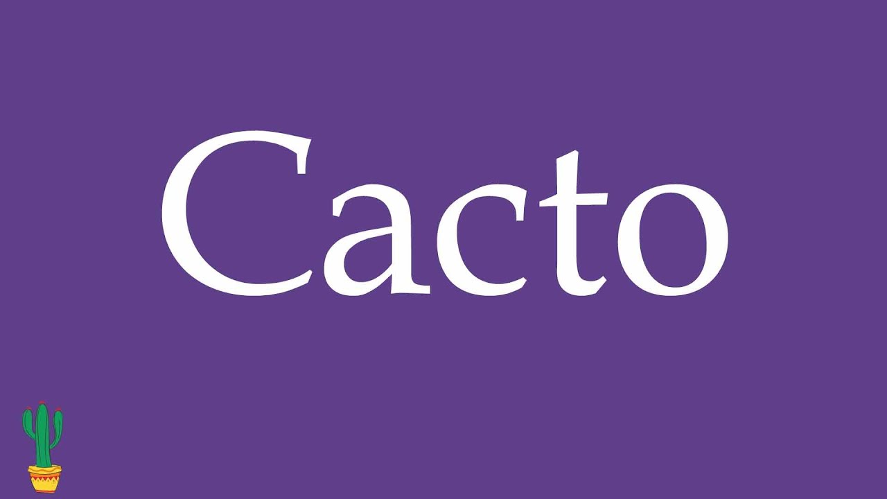 How to Pronounce ''Cacto'' (Cactus) Correctly in Spanish