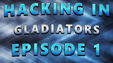 Hacking In Gladiators Episode 1