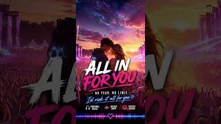 ALL IN FOR YOU  Euphoric Future Rave &amp; Melodic Bass House Anthem 2026 ⭐ short