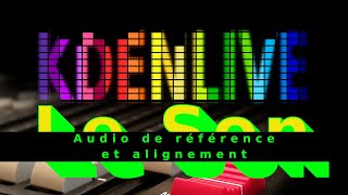 Tuto Kdenlive, le son : kdenlive son 14 Audio de référence et alignement