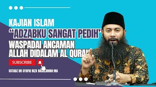 Hati-hati dengan Ancaman Allah 'Azab-Ku Sangat Pedih' - Ustadz DR Syafiq Riza Basalamah MA