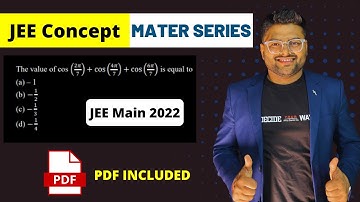 The value of cos (2π/7)+cos⁡(4π/7)+cos⁡(6π/7) I JEE Master Concept Series I JEE Main Previous Year Q