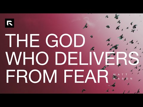 The God Who Delivers From Fear