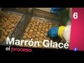 Cómo se fabrica el mejor Marron Glacé de España