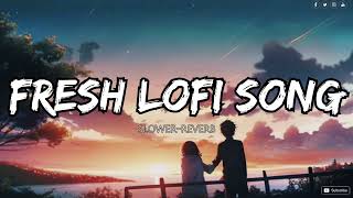 FRESH LOFI SONG. •°\\HINDI SONG. •°\\ SLOWER-REVERB SONG. •°\\