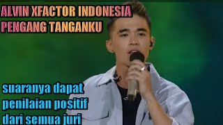 ALVIN X-FACTOR INDONESIA/PENGANG TANGANKU(positif semua dari juri)