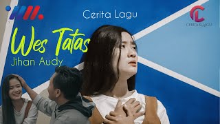 WES TATAS | JIHAN AUDY [ cerita lagu ]