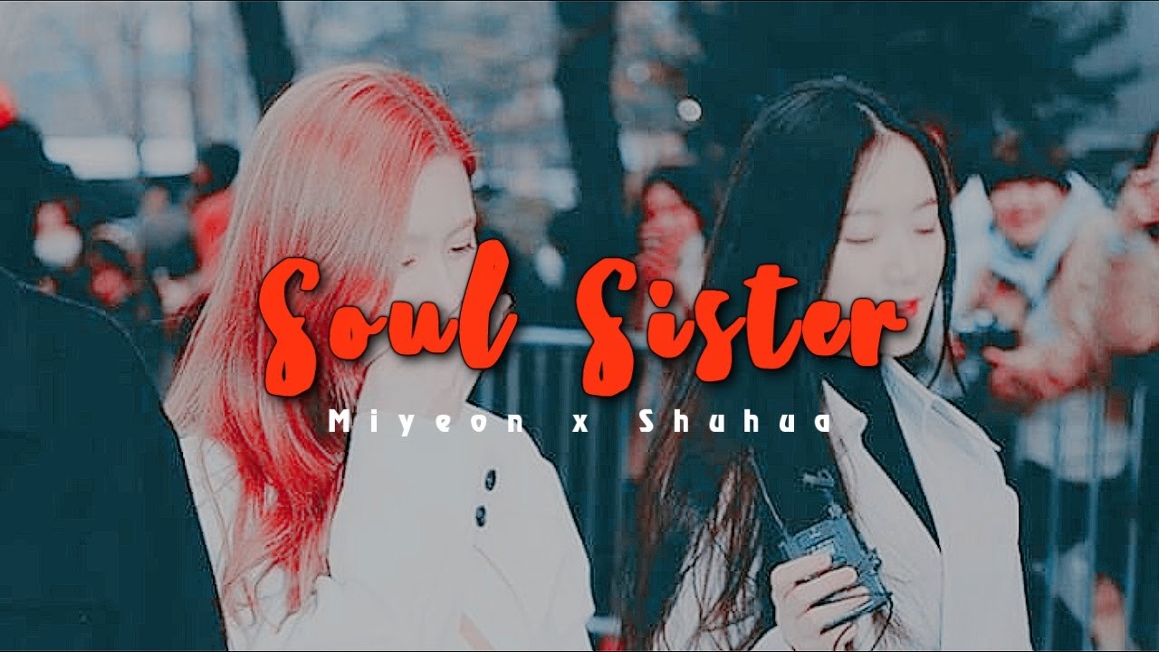 Miyeon x Shuhua - Soulmate ( Mishu )