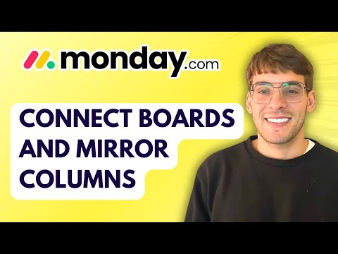 How to Connect Boards and Mirror Columns in Monday.com [2026 Full Guide]