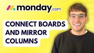 How to Connect Boards and Mirror Columns in Monday.com [2026 Full Guide]
