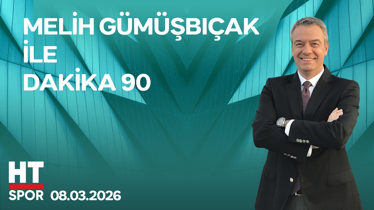 Melih Gümüşbıçak ile Dakika 90 - 08 Mart 2026