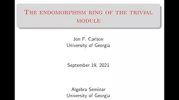 Jon Carlson - The endomorphism ring of the trivial module