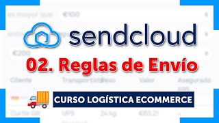 SENDCLOUD ☁️ [02] Reglas de Envío | Recursos Curso de Logística Ecommerce 📦