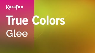 True Colors - Glee | Karaoke Version | KaraFun