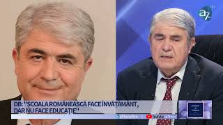 PROF. UNIV. DR. DUMITRU BORȚUN: "ȘCOALA ROMÂNEASCĂ FACE ÎNVĂȚĂMÂNT, DAR NU FACE EDUCAȚIE"