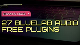 27 Free To download Plugins from BlueLab Audio, before they take it down.