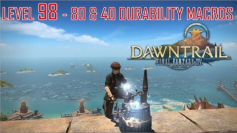 Final Fantasy XIV - Level 98 Macros - 40 & 80 Durability - 3000 & 6000 Difficulty
