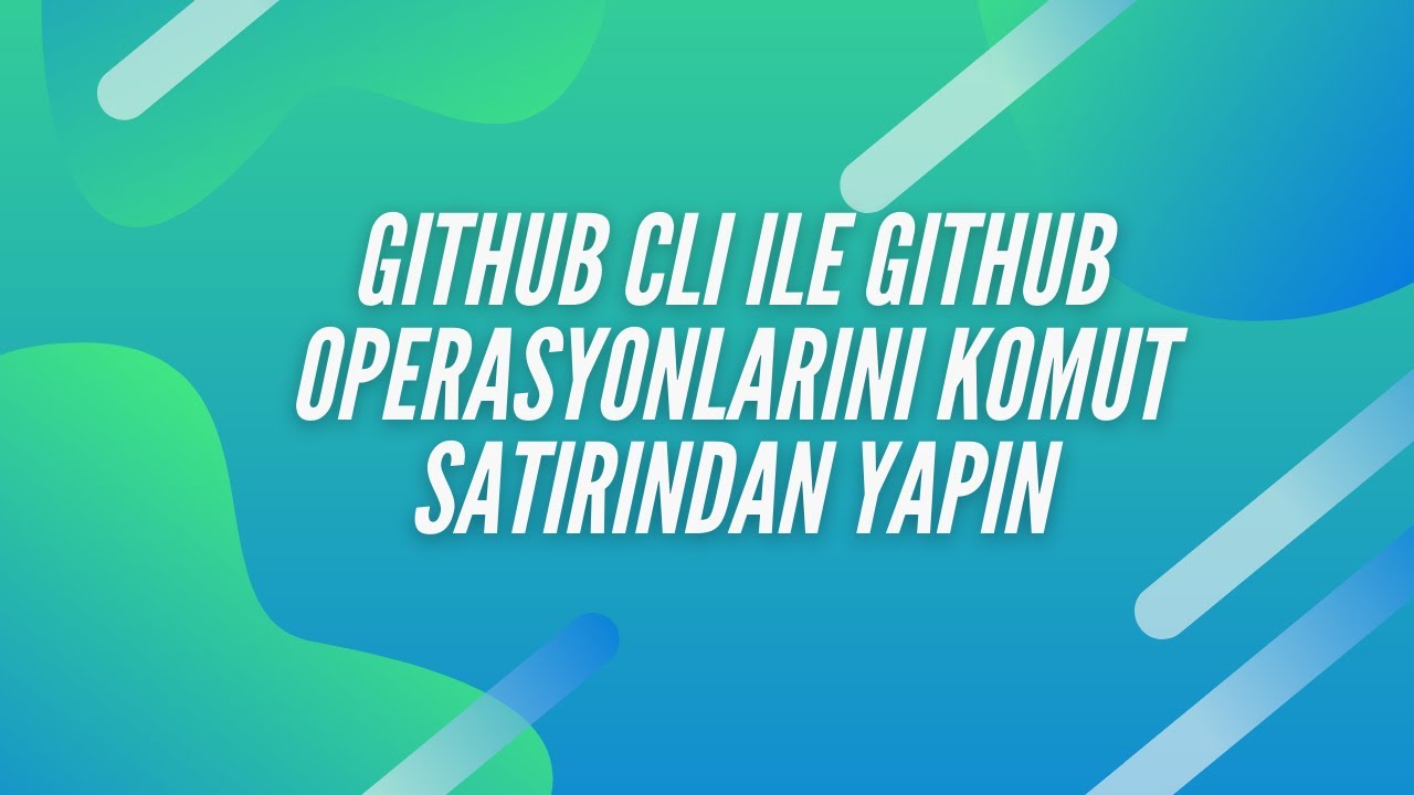 GitHub CLI İle GitHub Operasyonlarını Komut Satırından Yapın - YouTube