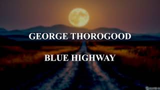 George Thorogood  Blue Highway tekst S
