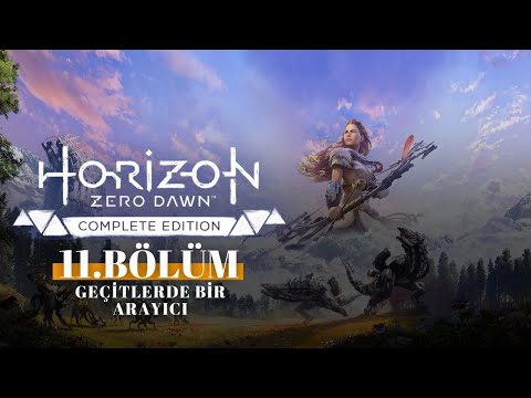 (#11) GEÇİTLERDE BİR ARAYICI - Horizon Zero Dawn Türkçe Altyazılı