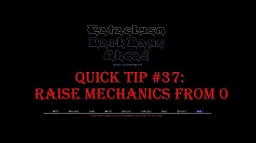 Cataclysm Quick Tip #37 - Raise Mechanics from Zero