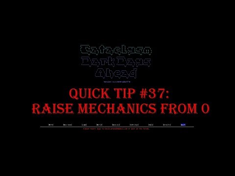 Cataclysm Quick Tip #37 - Raise Mechanics from Zero