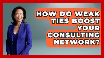 How Do Weak Ties Boost Your Consulting Network? - Consulting Career Hub