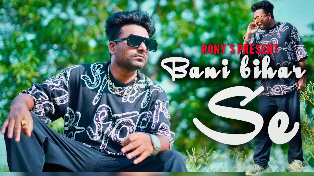 Bani Bihar Se - Rony Rapper | Official Music Video | Hindi Rap Song ...