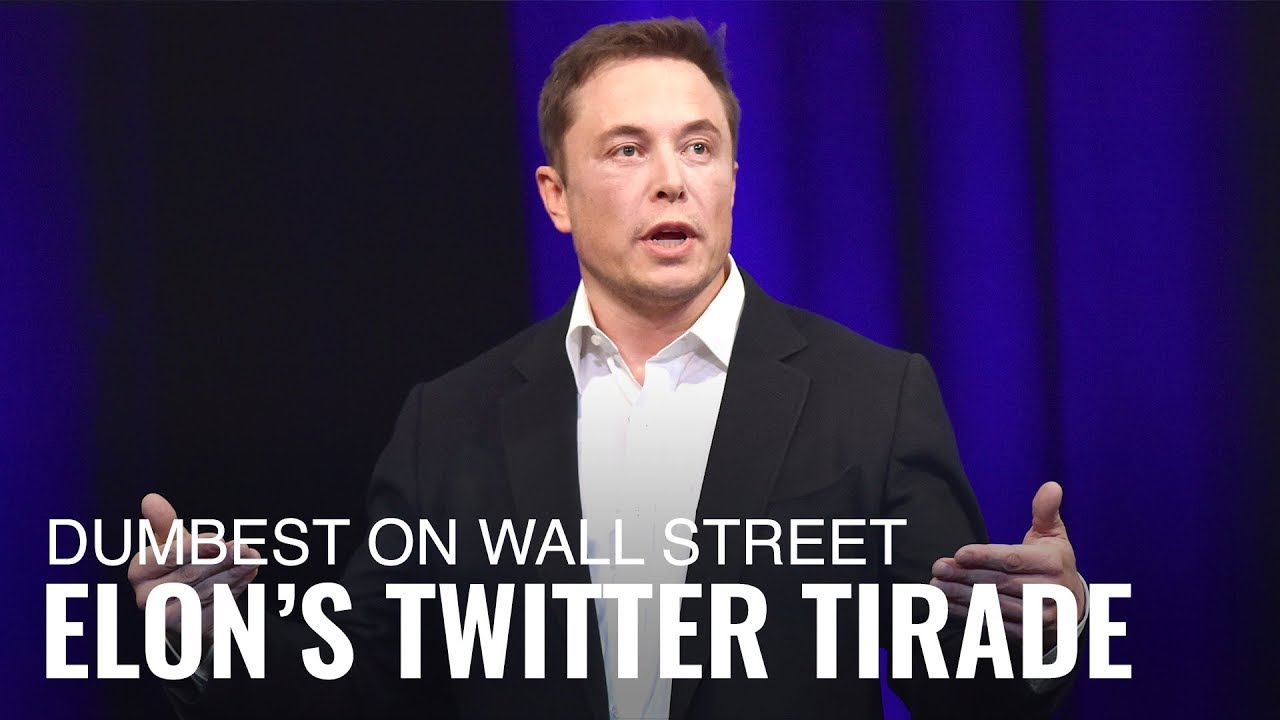Elon Musk’s Twitter Tirade Is the Dumbest Thing on Wall Street Elon Musk’s Twitter Tirade Is the Dumbest Thing on Wall Street