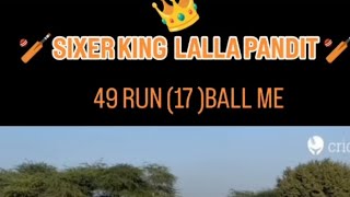 Sixer King Lalla Pandit Jigna On Fire 17 Ball Me 49 Run 6 Six 3 Four