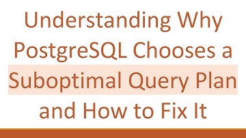 Understanding Why PostgreSQL Chooses a Suboptimal Query Plan and How to Fix It