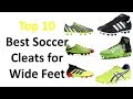 Best Soccer Cleats 2018 || Best Soccer Cleats for Wide Feet