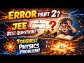 Error Part-2 ❌ | JEE Physics Best PYQ | Don’t Miss This Trick! #jeemains2026