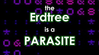 The Erdtree is a parasite. Not just the shell. The entire tree. - Elden Ring Lore Theory