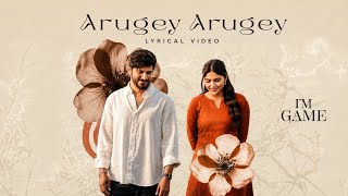 Arugey Arugey lyrical video/I'm Game/Dulquer salman, Kayadu Lohar/Armaan Malik,Jakes Bejoy, Vignesh
