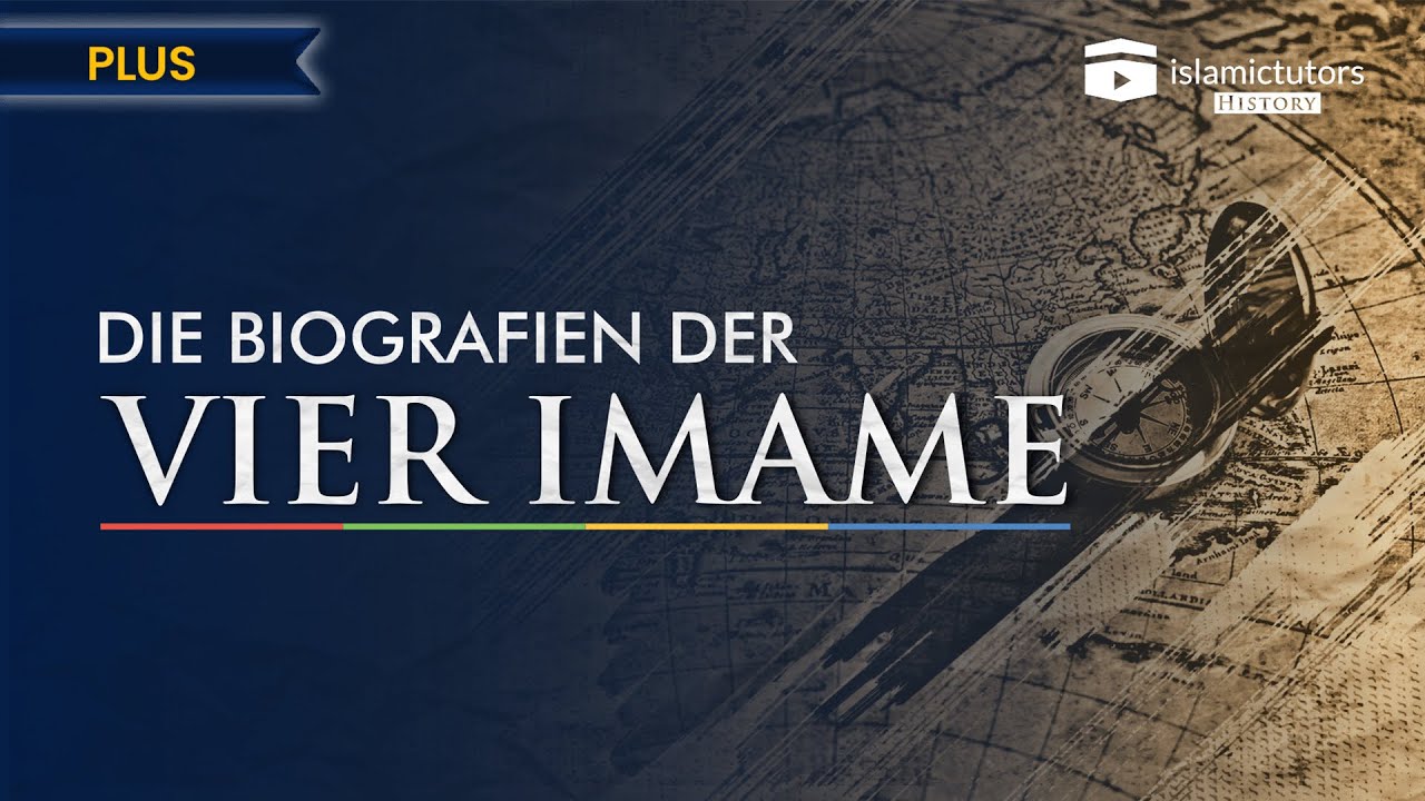 Onlinekurs: Die Biografien der vier Imame - Imam Abu Hanifa 1