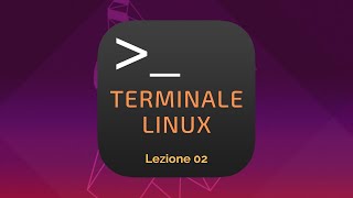Comandi per Terminale Linux piú usati e piú utili - Lezione 02
