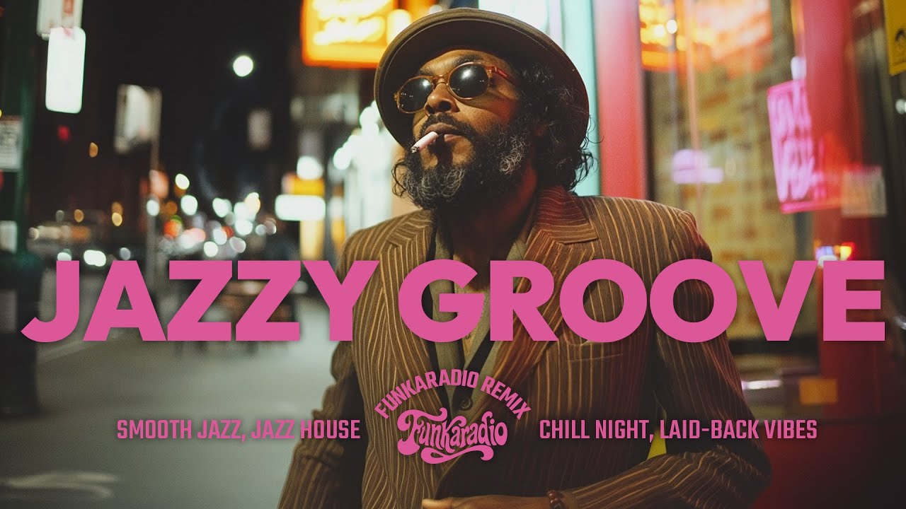 Jazzy Groove - Funkaradio Remix | Smooth Jazz Mix & Jazz House | Chill Night Vibes | Vol.9
