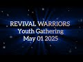 REVIVAL WARRIORS Presents YOUTH GATHERING MAY-01