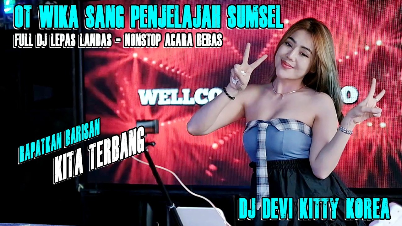 OT WIKA SANG PENJELAJAH SUMSEL - FULL DJ NONSTOP TERBARU 2026 - DJ DEVI KITTY KOREA - NAJWA RECORD