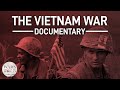 The Vietnam War: 1 Nov 1955 – 30 Apr 1975 | Military Documentary